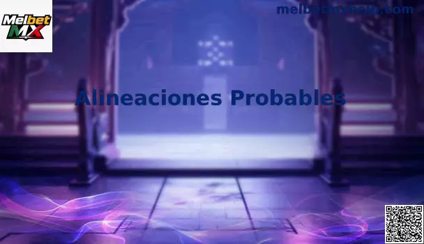 Alineaciones Probables Mundial