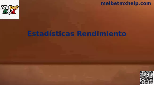 Estadísticas Rendimiento análisis Mundial Melbet MX