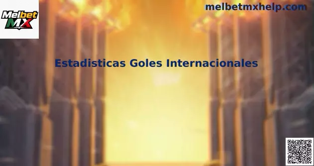 Estadísticas de Goles Internacionales