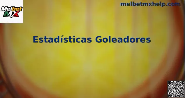 Estadísticas Goleadores Melbet MX