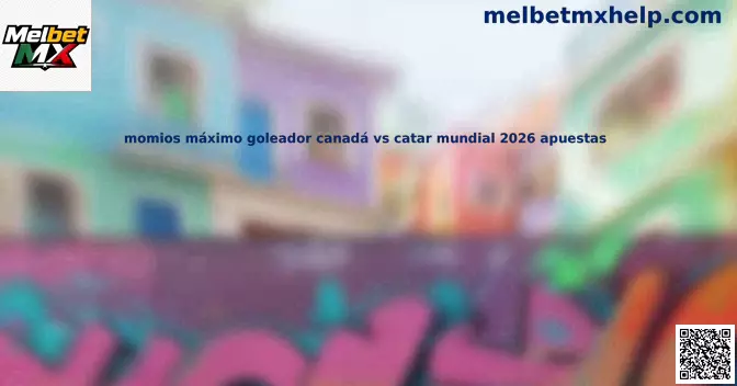 Momios máximo goleador Canadá vs Catar Mundial 2026 apuestas