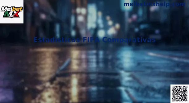 Estadísticas FIFA Comparativas