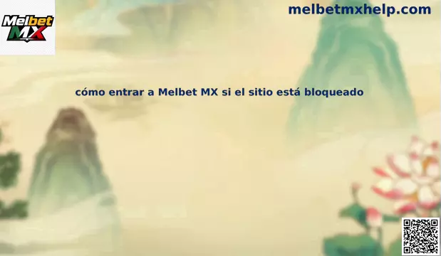 Guía para saber cómo entrar a Melbet MX si el sitio está bloqueado en México