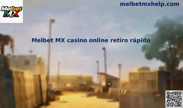 Guía mexicana sobre Melbet MX casino online retiro rápido