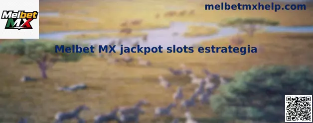 Melbet MX jackpot slots estrategia análisis educativo